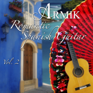 Armik - Romantic Spanish Guitar Volume 2 (2015)