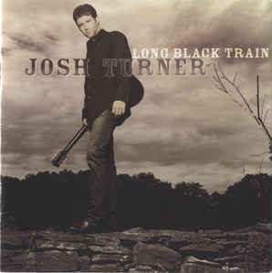 Josh Turner - Long Black Train (MCA Nashville) (2003)